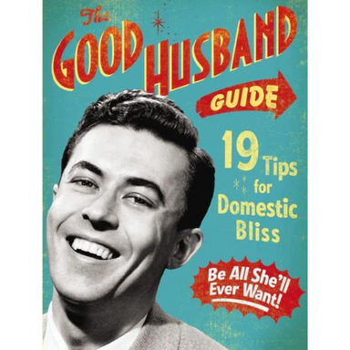 The Good Husband Guide: 19 Tips for Domestic Bliss - The Cottage